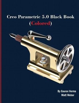 Creo Parametric 5.0 Black Book (Colored) by Verma, Gaurav