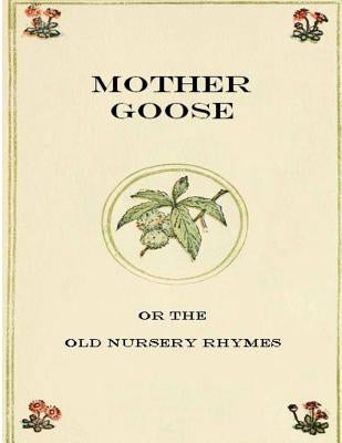 Mother Goose or The Old Nursery Rhymes by Greenaway, Kate