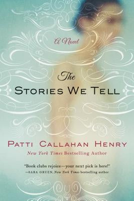 The Stories We Tell by Henry, Patti Callahan