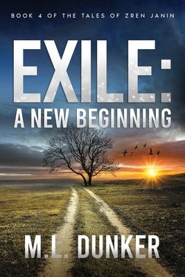 Exile: Book 4 of The Tales of Zren Janin by Dunker, M. L.