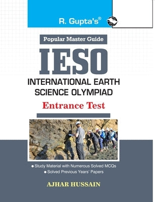 IESO [International Earth Science Olympiad] Entrance Test Guide by Hussain, Ajhar