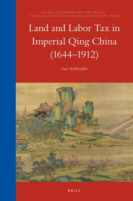 Land and Labor Tax in Imperial Qing China (1644-1912) by Guo, Yongqin
