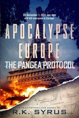 Apocalypse Europe - The Pangea Protocol: A fast-paced Conspiracy Thriller and Techno-thriller by Syrus, R. K.