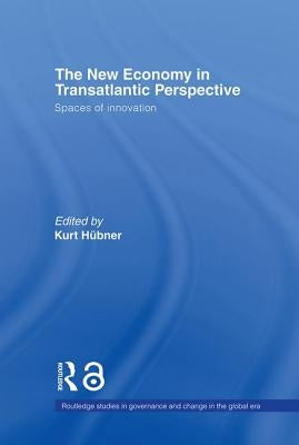 The New Economy in Transatlantic Perspective by Huebner, Kurt