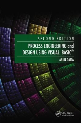 Process Engineering and Design Using Visual Basic(R) by Datta, Arun