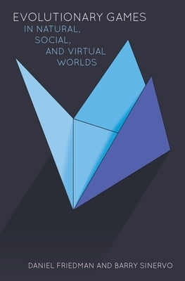 Evolutionary Games in Natural, Social, and Virtual Worlds by Friedman, Daniel