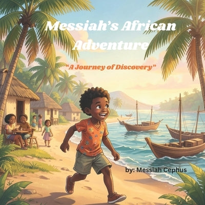 Messiah's African Adventure: A Journey of Discovery by Cephus, Alonzo