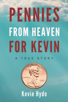Pennies from Heaven for Kevin by Hyde, Kevin
