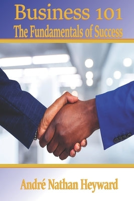 Business 101: The Fundamentals of Success by Williams, Casey Leon