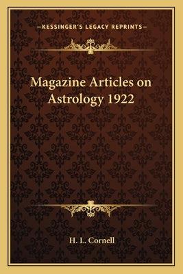 Magazine Articles on Astrology 1922 by Cornell, H. L.
