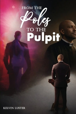 From the Poles to the Pulpit by Luster, Kelvin