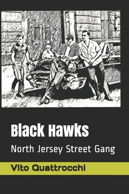 Black Hawks: North Jersey Street Gang by Quattrocchi, Vito
