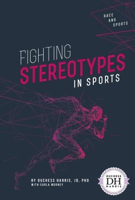 Fighting Stereotypes in Sports by Jd Duchess Harris Phd