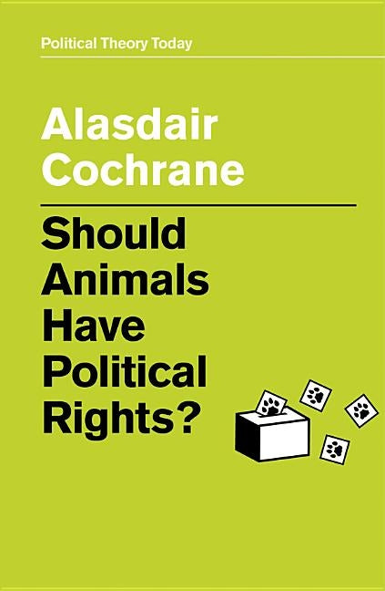 Should Animals Have Political Rights? by Cochrane, Alasdair