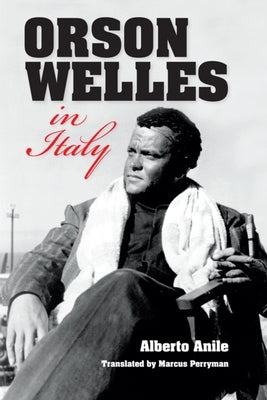 Orson Welles in Italy by Anile, Alberto