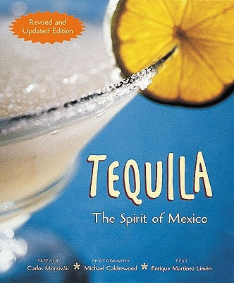 Tequila: The Spirit of Mexico by Limon, Enrique F. Martinez
