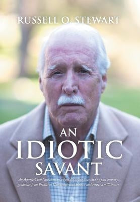 An Idiotic Savant by Stewart, Russell O.