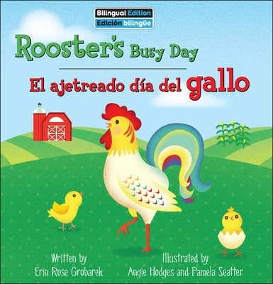 Rooster's Busy Day / El Ajetreado D?a del Gallo by Grobarek, Erin Rose