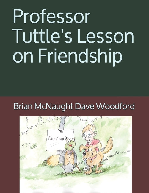 Professor Tuttle's Lesson on Friendship by Dave Woodford, Brian McNaught