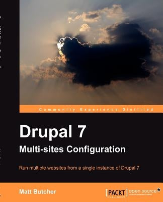 Drupal 7 Multi Sites Configuration by Butcher, Matt
