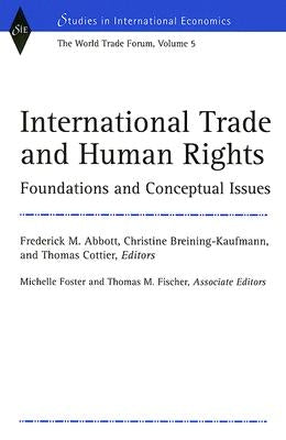 International Trade and Human Rights: Foundations and Conceptual Issues (World Trade Forum, Volume 5) by Breining-Kaufmann, Christine