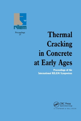 Thermal Cracking in Concrete at Early Ages: Proceedings of the International Rilem Symposium by Springenschmid, R.