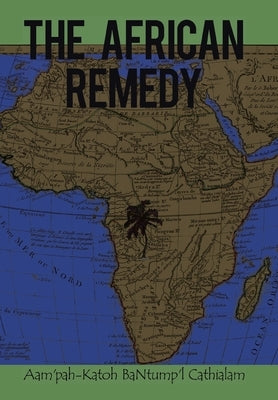 The African Remedy by Cathialam, Aam'pah-Katoh Bantump'l