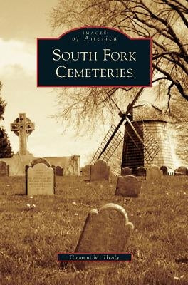 South Fork Cemeteries by Healy, Clement M.