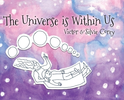 The Universe is Within Us by Corey, Silvie