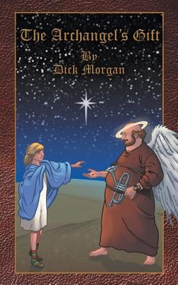 The Archangel's Gift by Morgan, Dick