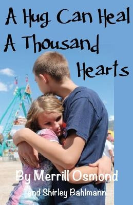 A Hug Can Heal A Thousand Hearts by Bahlmann, Shirley
