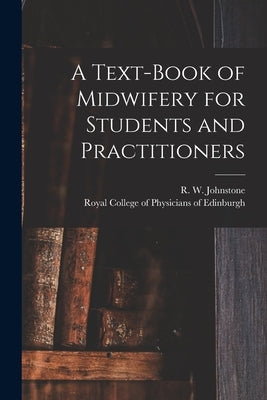 A Text-book of Midwifery for Students and Practitioners by Johnstone, R. W. (Robert William) 18