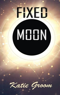Fixed Moon by Groom, Katie