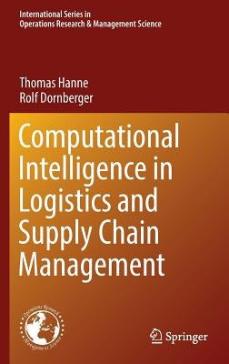 Computational Intelligence in Logistics and Supply Chain Management by Hanne, Thomas