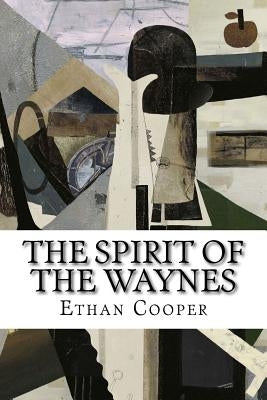 The Spirit of the Waynes by Cooper, Ethan