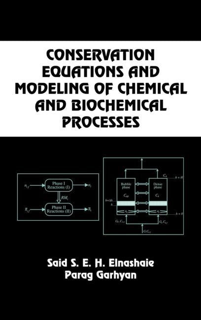 Conservation Equations and Modeling of Chemical and Biochemical Processes by Elnashaie, Said S. E. H.