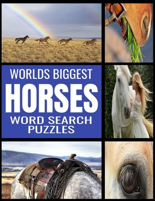 Worlds Biggest Horse Word Search Puzzles: All Things Horse Themed - 130 Fun and Challenging Word Find Puzzles - From Breeds to Equipment Over 2000 Rel by Press, Jk Lee