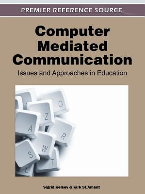 Computer-Mediated Communication: Issues and Approaches in Education by Kelsey, Sigrid