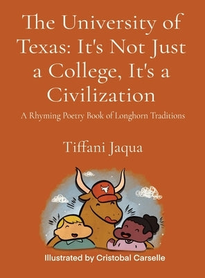 The University of Texas: A Rhyming Poetry Book of Longhorn Traditions by Jaqua, Tiffani