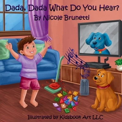Dada, Dada, What Do You Hear? by Brunetti, Nicole