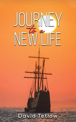 Journey to a New Life by Tetlow, David