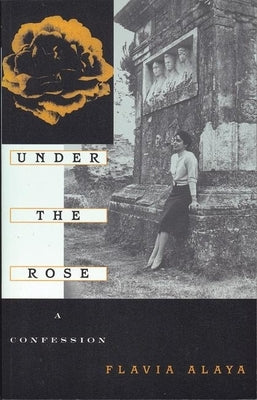 Under the Rose: A Confession by Alaya, Flavia