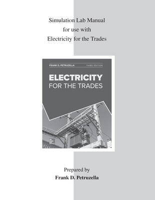 Simulation Lab Manual for Use with Electricity for the Trades by Petruzella, Frank D.