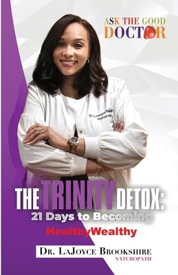 The TRINITY Detox: 21 Days To Becoming HealthyWealthy by Brookshire, Lajoyce