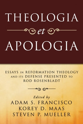 Theologia et Apologia by Francisco, Adam S.