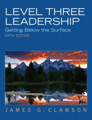 Level Three Leadership: Getting Below the Surface by Clawson, James