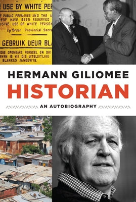 Historian: An Autobiography by Giliomee, Hermann