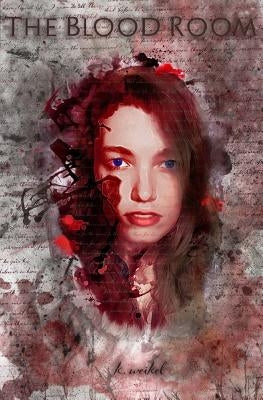 The Blood Room: Alternate Ending no. 3 by Weikel, K.