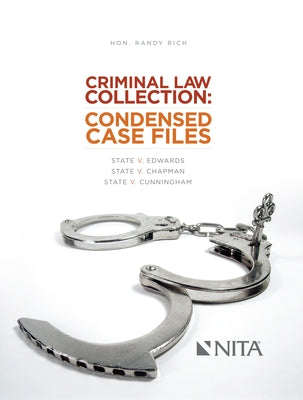 Criminal Law Collection: Condensed Case Files: State V. Edwards, State V. Chapman, State V. Cunningham by Rich, Randy