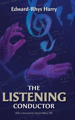 The Listening Conductor by Harry, Edward-Rhys